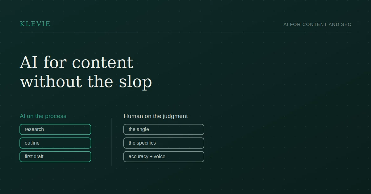 AI for content and SEO without the slop Using AI on the content process while a person keeps judgment and specifics, avoiding generic filler